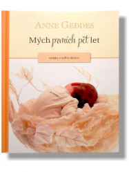 KNIHA MÝCH PRVNÍCH PĚT LET Anne Geddes PURE