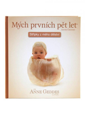 Anne Geddes - KNIHA MÝCH PRVNÍCH PĚT LET - ISLA