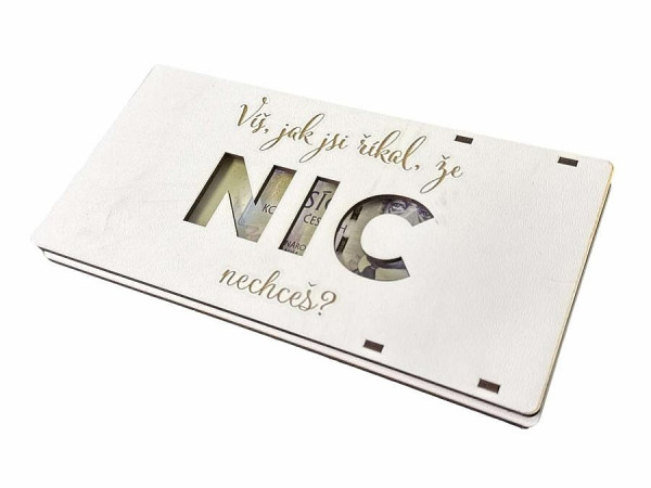 detail Dřevěná kapsa na peníze - Víš, jak jsi říkal, že NIC nechceš...