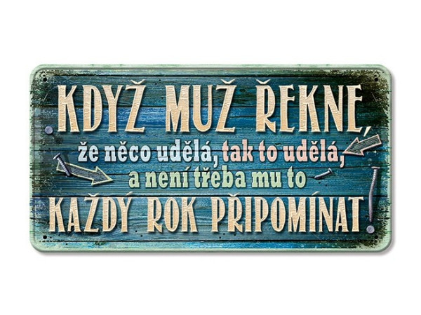 detail Nekupto Plechová cedulka KDYŽ MUŽ ŘEKNE